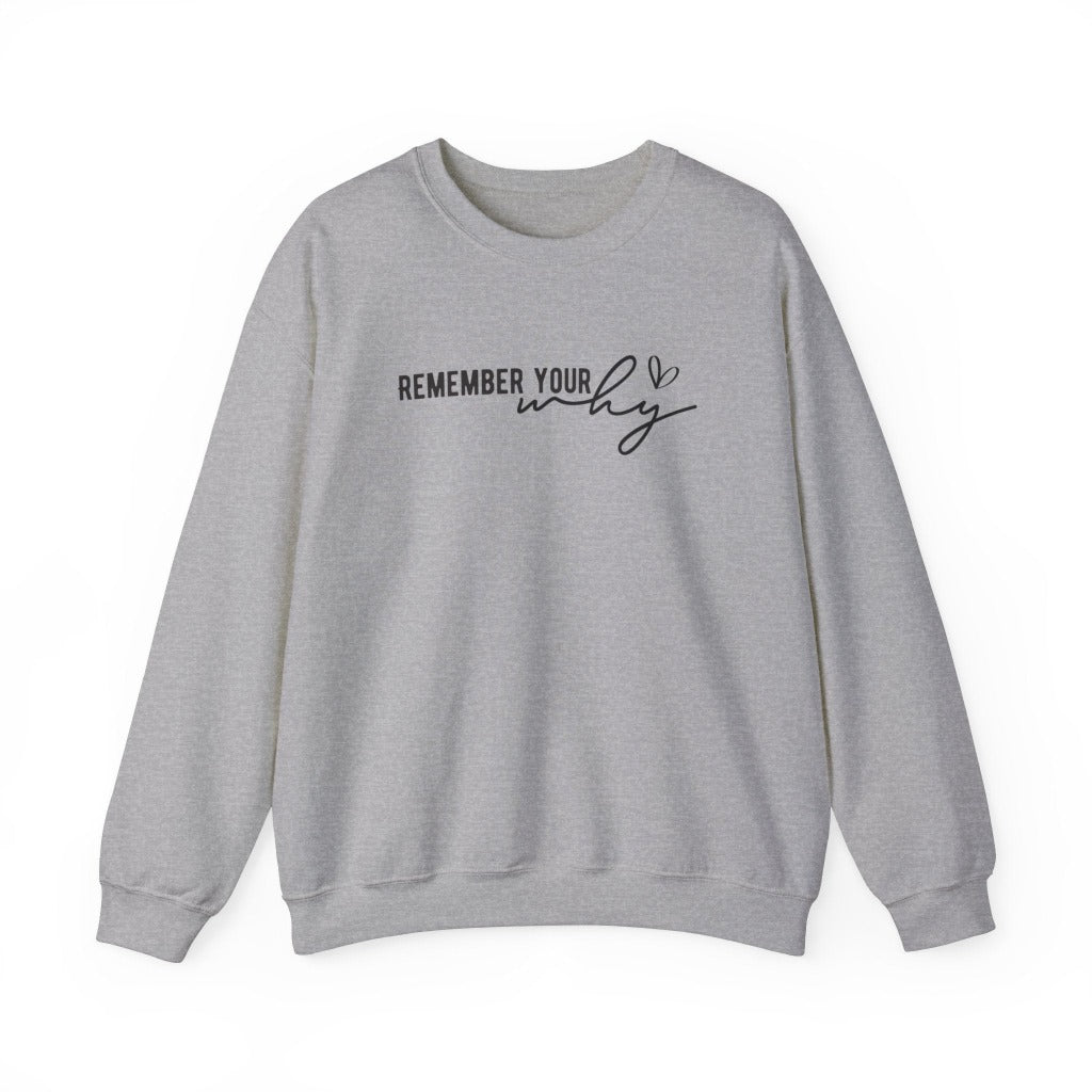 Remember Your Why, Crew neck Sweatshirt