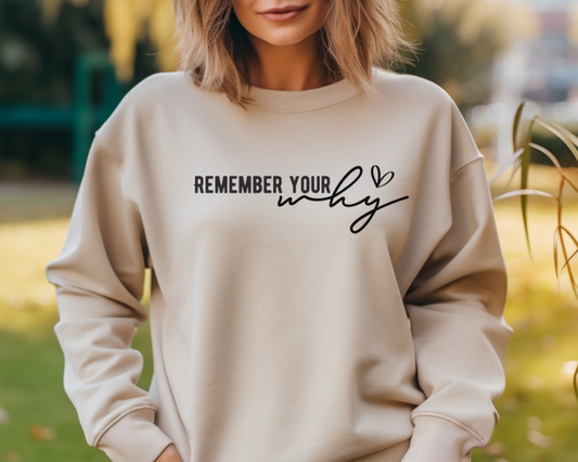 Remember Your Why, Crew neck Sweatshirt